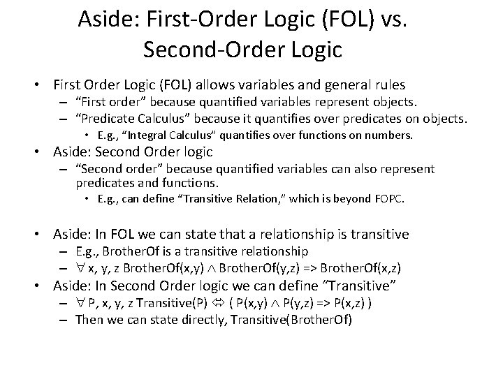 Aside: First-Order Logic (FOL) vs. Second-Order Logic • First Order Logic (FOL) allows variables