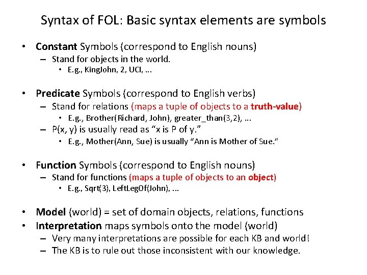 Syntax of FOL: Basic syntax elements are symbols • Constant Symbols (correspond to English