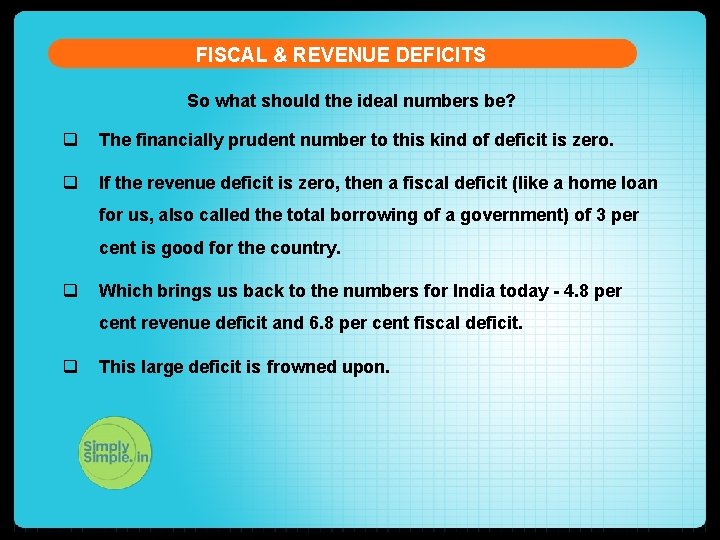 FISCAL & REVENUE DEFICITS So what should the ideal numbers be? q The financially