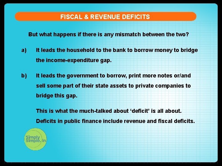 FISCAL & REVENUE DEFICITS But what happens if there is any mismatch between the