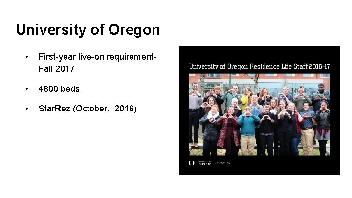 University of Oregon • First-year live-on requirement. Fall 2017 • 4800 beds • Star.