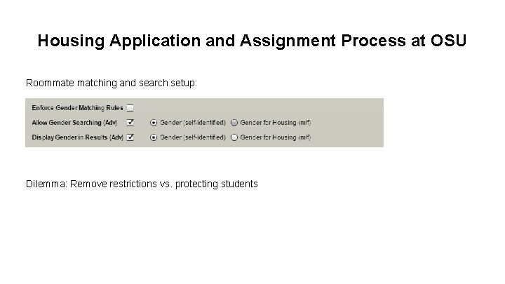 Housing Application and Assignment Process at OSU Roommate matching and search setup: Dilemma: Remove