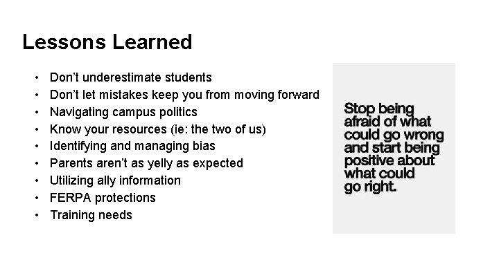 Lessons Learned • • • Don’t underestimate students Don’t let mistakes keep you from