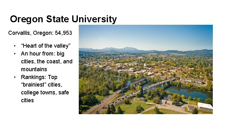 Oregon State University Corvallis, Oregon: 54, 953 • “Heart of the valley” • An