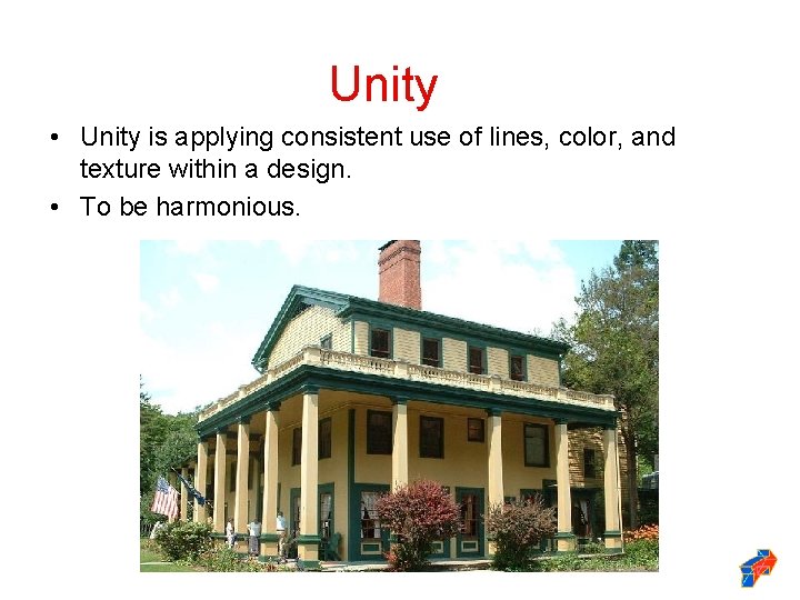 Unity • Unity is applying consistent use of lines, color, and texture within a