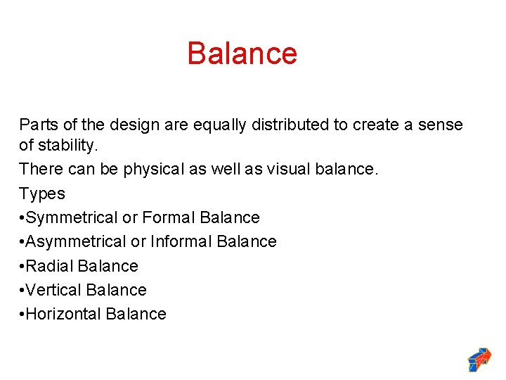 Balance Parts of the design are equally distributed to create a sense of stability.