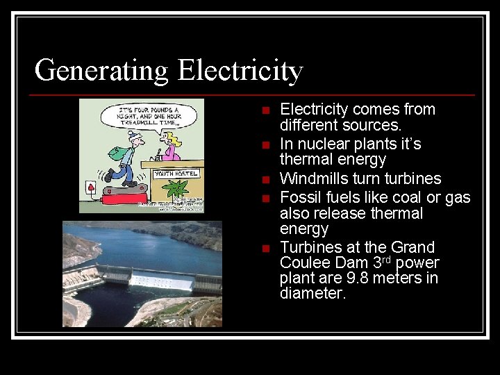 Generating Electricity n n n Electricity comes from different sources. In nuclear plants it’s