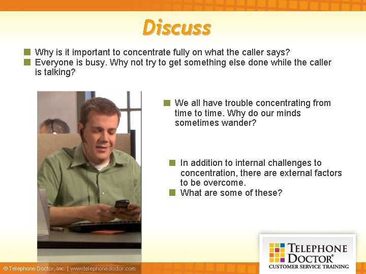 Discuss Why is it important to concentrate fully on what the caller says? Everyone