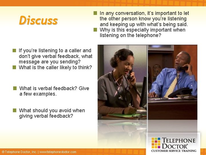 Discuss If you’re listening to a caller and don’t give verbal feedback, what message