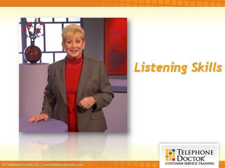 Listening Skills © Telephone Doctor, Inc. | www. telephonedoctor. com 