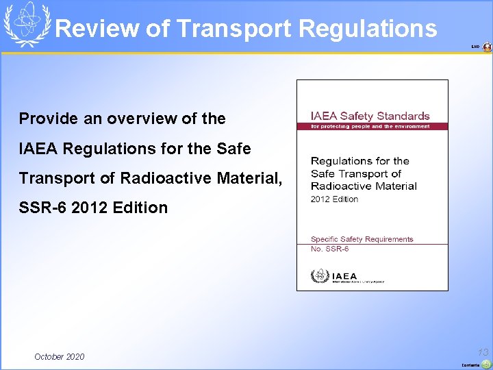 Review of Transport Regulations END Provide an overview of the IAEA Regulations for the