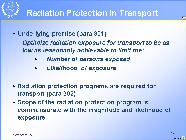Radiation Protection in Transport END • Underlying premise (para 301) Optimize radiation exposure for