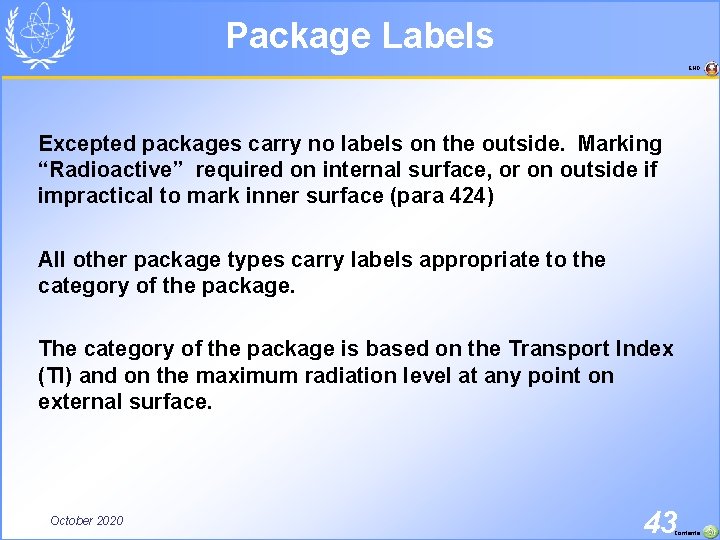 Package Labels END Excepted packages carry no labels on the outside. Marking “Radioactive” required
