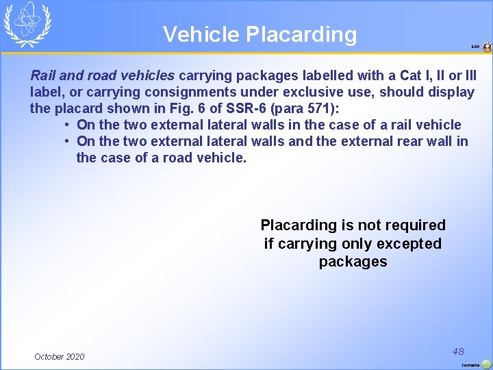 Vehicle Placarding END Rail and road vehicles carrying packages labelled with a Cat I,