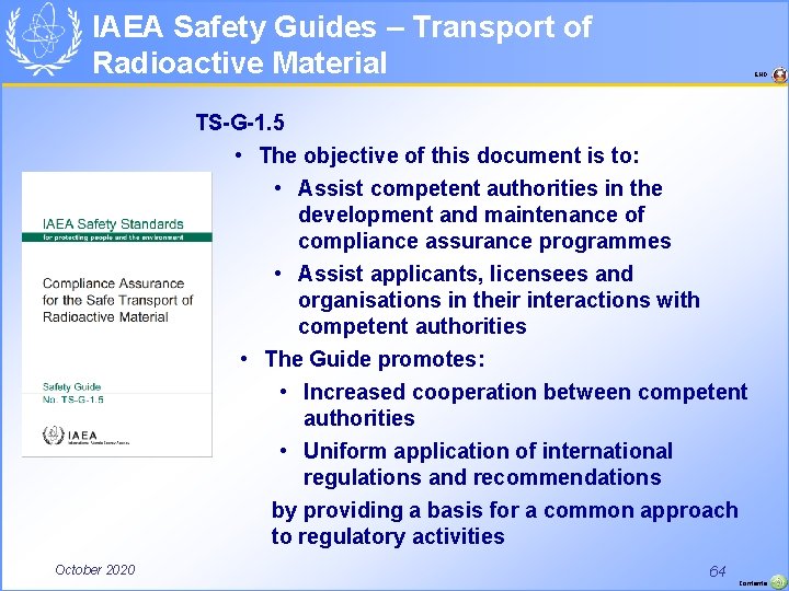 IAEA Safety Guides – Transport of Radioactive Material END TS-G-1. 5 • The objective