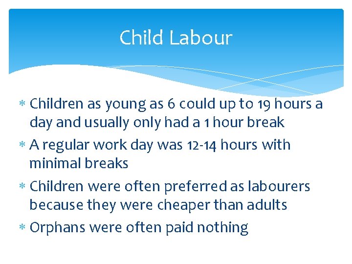 Child Labour Children as young as 6 could up to 19 hours a day