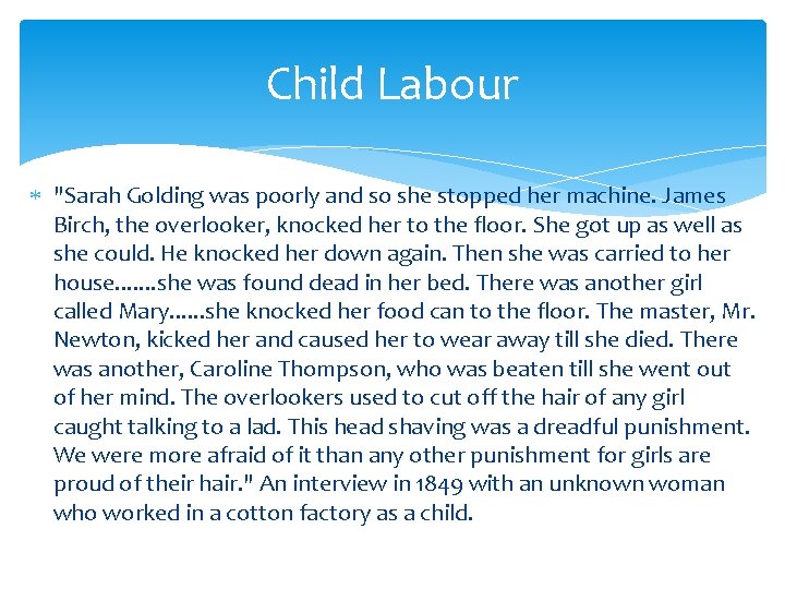 Child Labour "Sarah Golding was poorly and so she stopped her machine. James Birch,