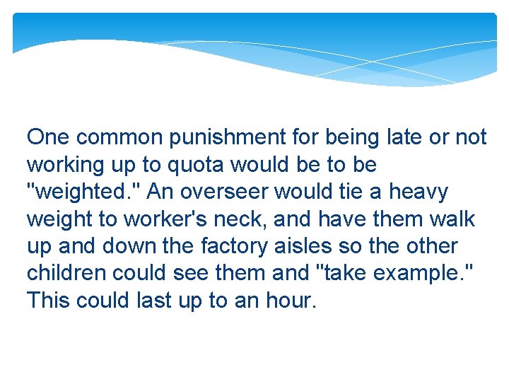One common punishment for being late or not working up to quota would be