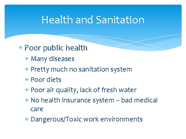 Health and Sanitation Poor public health Many diseases Pretty much no sanitation system Poor