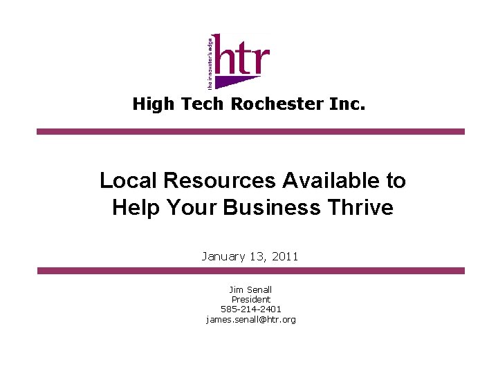 High Tech Rochester Inc. Local Resources Available to Help Your Business Thrive January 13,