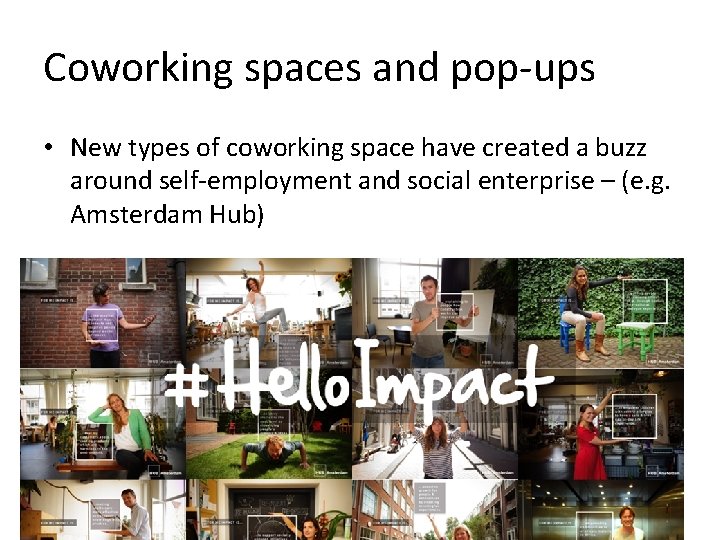 Coworking spaces and pop-ups • New types of coworking space have created a buzz