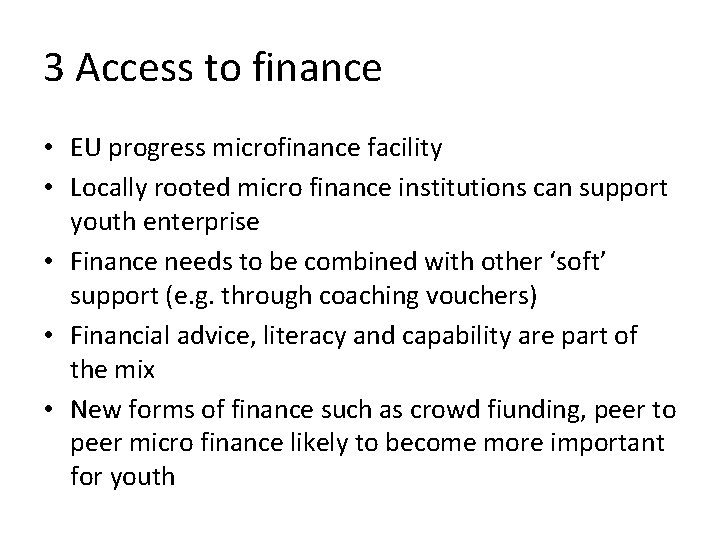 3 Access to finance • EU progress microfinance facility • Locally rooted micro finance