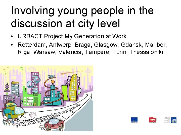 Involving young people in the discussion at city level • URBACT Project My Generation