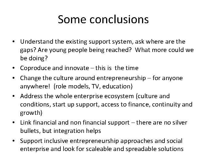 Some conclusions • Understand the existing support system, ask where are the gaps? Are