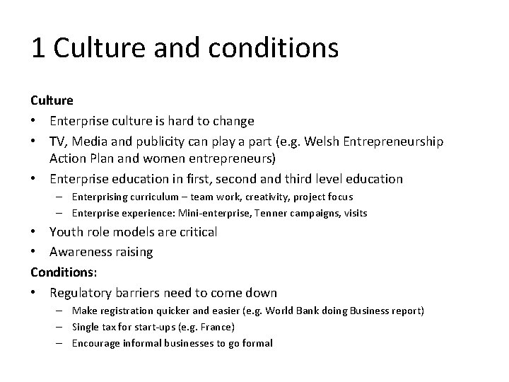 1 Culture and conditions Culture • Enterprise culture is hard to change • TV,