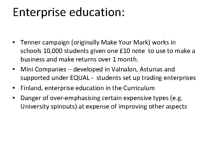 Enterprise education: • Tenner campaign (originally Make Your Mark) works in schools 10, 000