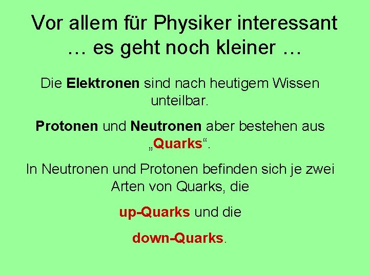 Vor allem für Physiker interessant … es geht noch kleiner … Die Elektronen sind