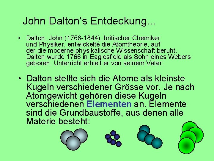John Dalton‘s Entdeckung. . . • Dalton, John (1766 -1844), britischer Chemiker und Physiker,