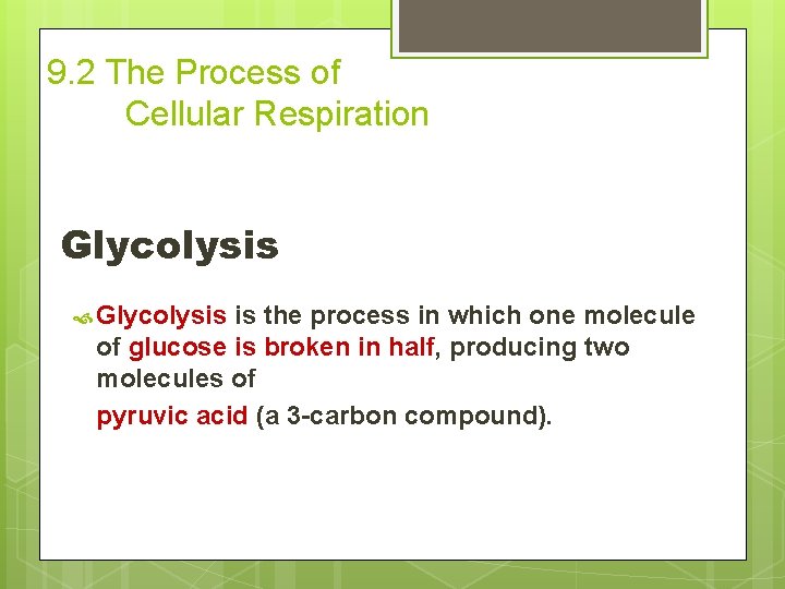 9. 2 The Process of Cellular Respiration Glycolysis is the process in which one