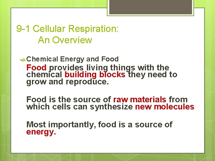 9 -1 Cellular Respiration: An Overview Chemical Energy and Food provides living things with