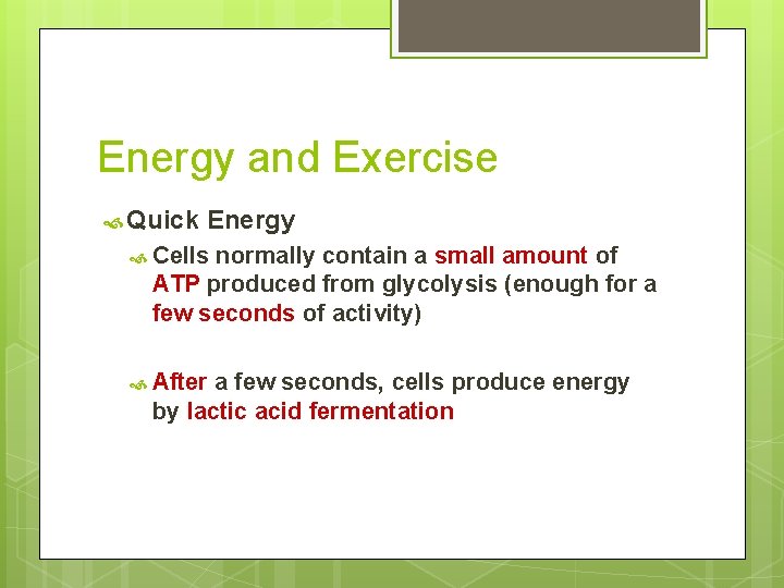 Energy and Exercise Quick Energy Cells normally contain a small amount of ATP produced