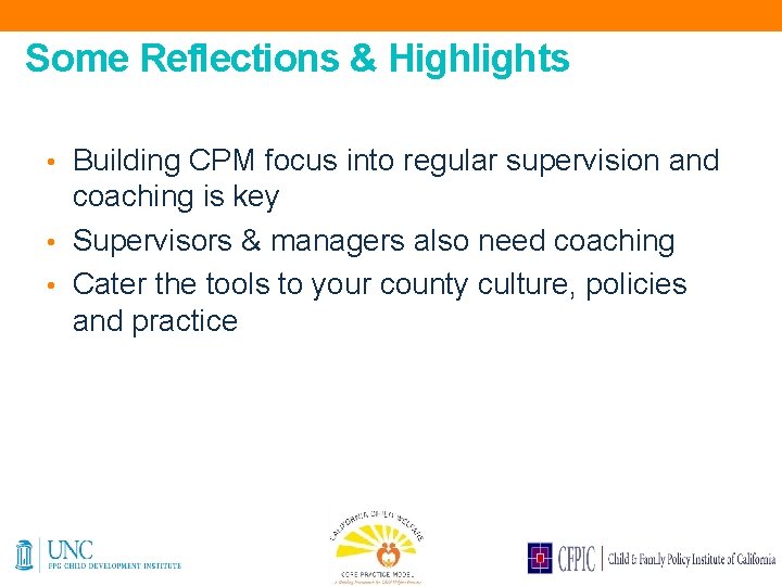 Some Reflections & Highlights • Building CPM focus into regular supervision and coaching is