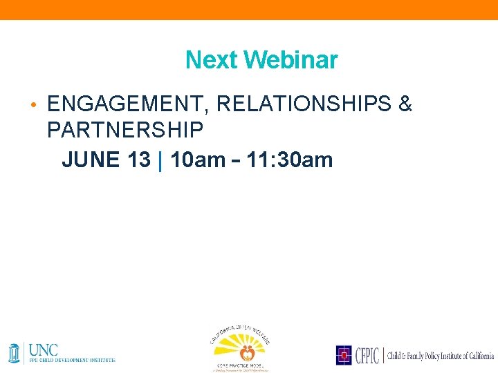 Next Webinar • ENGAGEMENT, RELATIONSHIPS & PARTNERSHIP JUNE 13 | 10 am – 11: