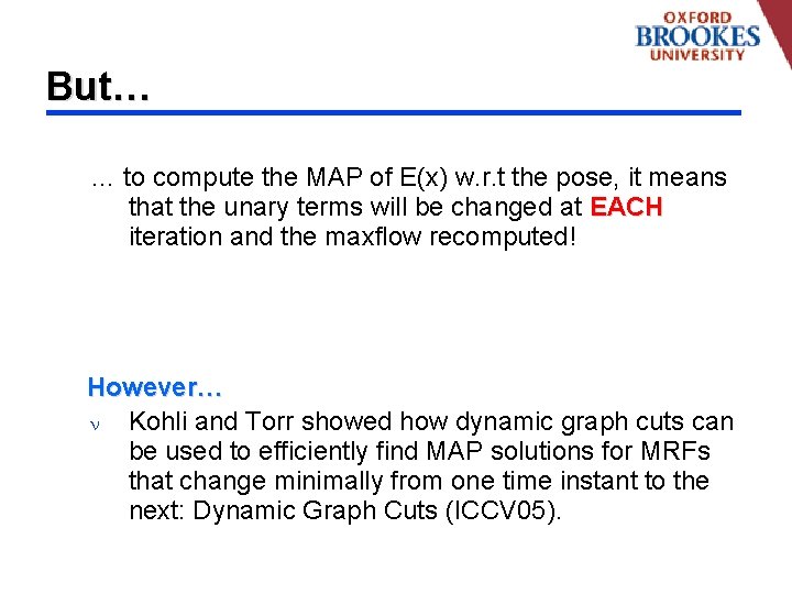 But… … to compute the MAP of E(x) w. r. t the pose, it