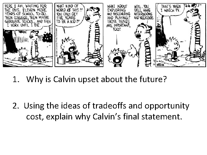 1. Why is Calvin upset about the future? 2. Using the ideas of tradeoffs