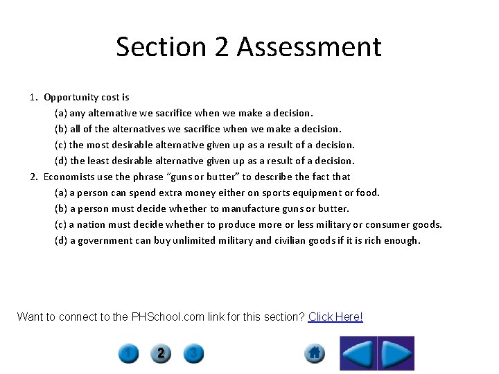 Section 2 Assessment 1. Opportunity cost is (a) any alternative we sacrifice when we