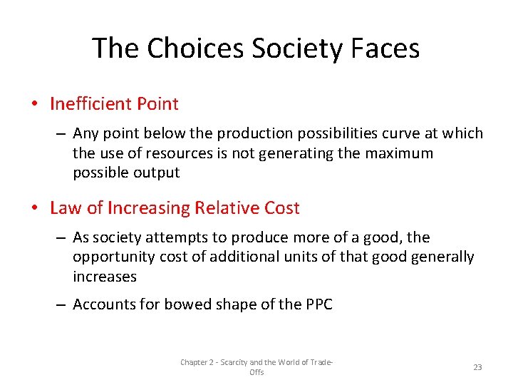 The Choices Society Faces • Inefficient Point – Any point below the production possibilities