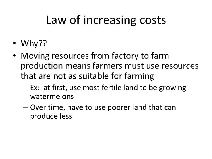 Law of increasing costs • Why? ? • Moving resources from factory to farm