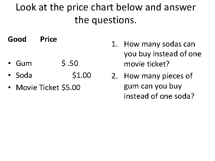 Look at the price chart below and answer the questions. Good Price • Gum