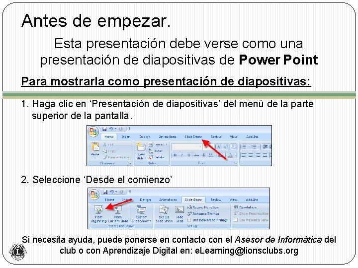 Antes de empezar. Esta presentación debe verse como una presentación de diapositivas de Power