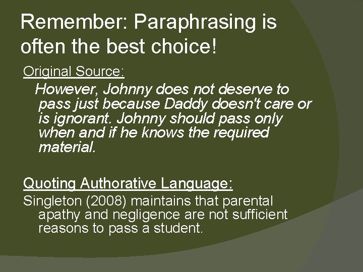 Remember: Paraphrasing is often the best choice! Original Source: However, Johnny does not deserve