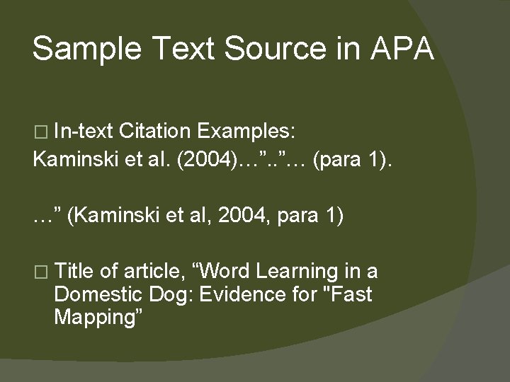 Sample Text Source in APA � In-text Citation Examples: Kaminski et al. (2004)…”. .