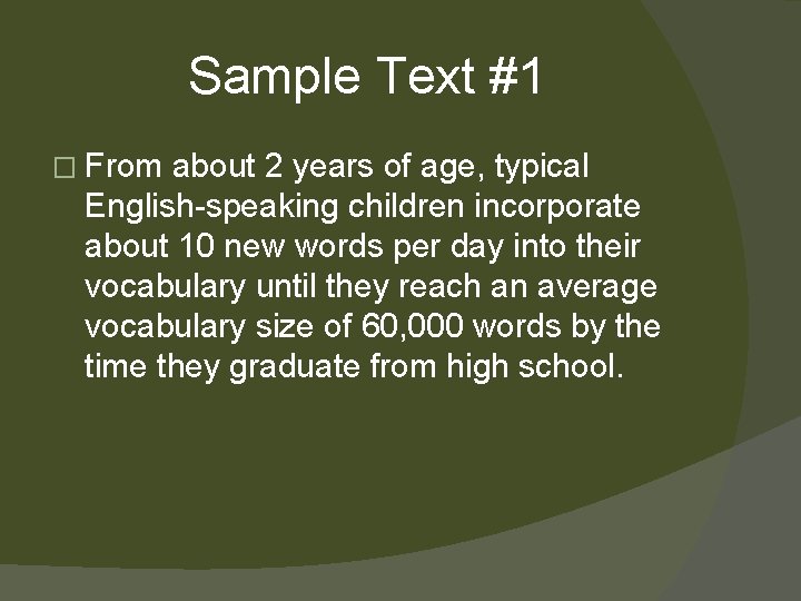 Sample Text #1 � From about 2 years of age, typical English-speaking children incorporate