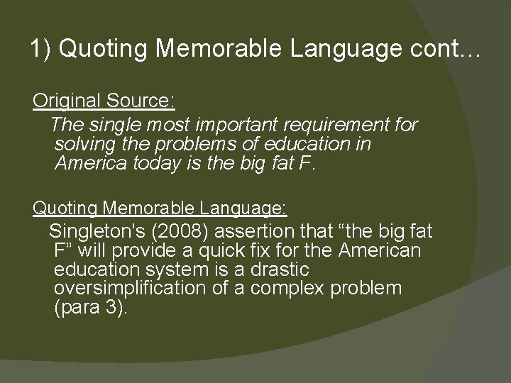 1) Quoting Memorable Language cont… Original Source: The single most important requirement for solving