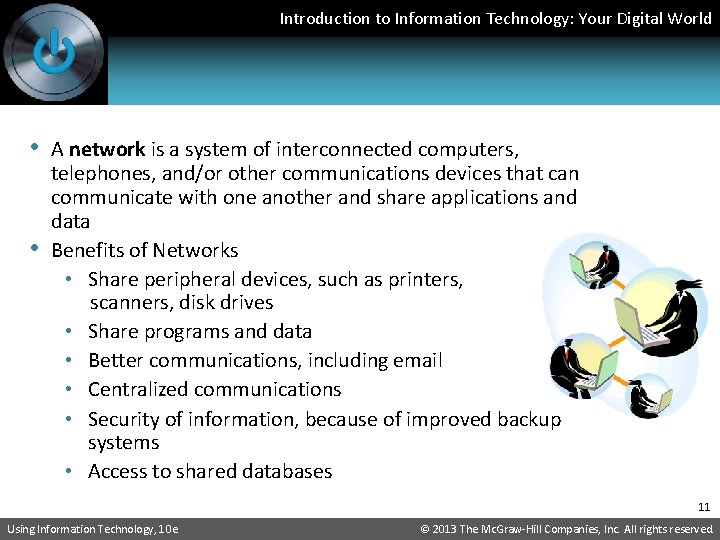 Introduction to Information Technology: Your Digital World • A network is a system of