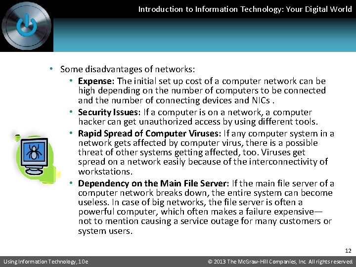 Introduction to Information Technology: Your Digital World • Some disadvantages of networks: • Expense: